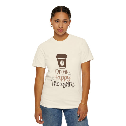 Drink happy Thoughts Garment-Dyed T-shirt