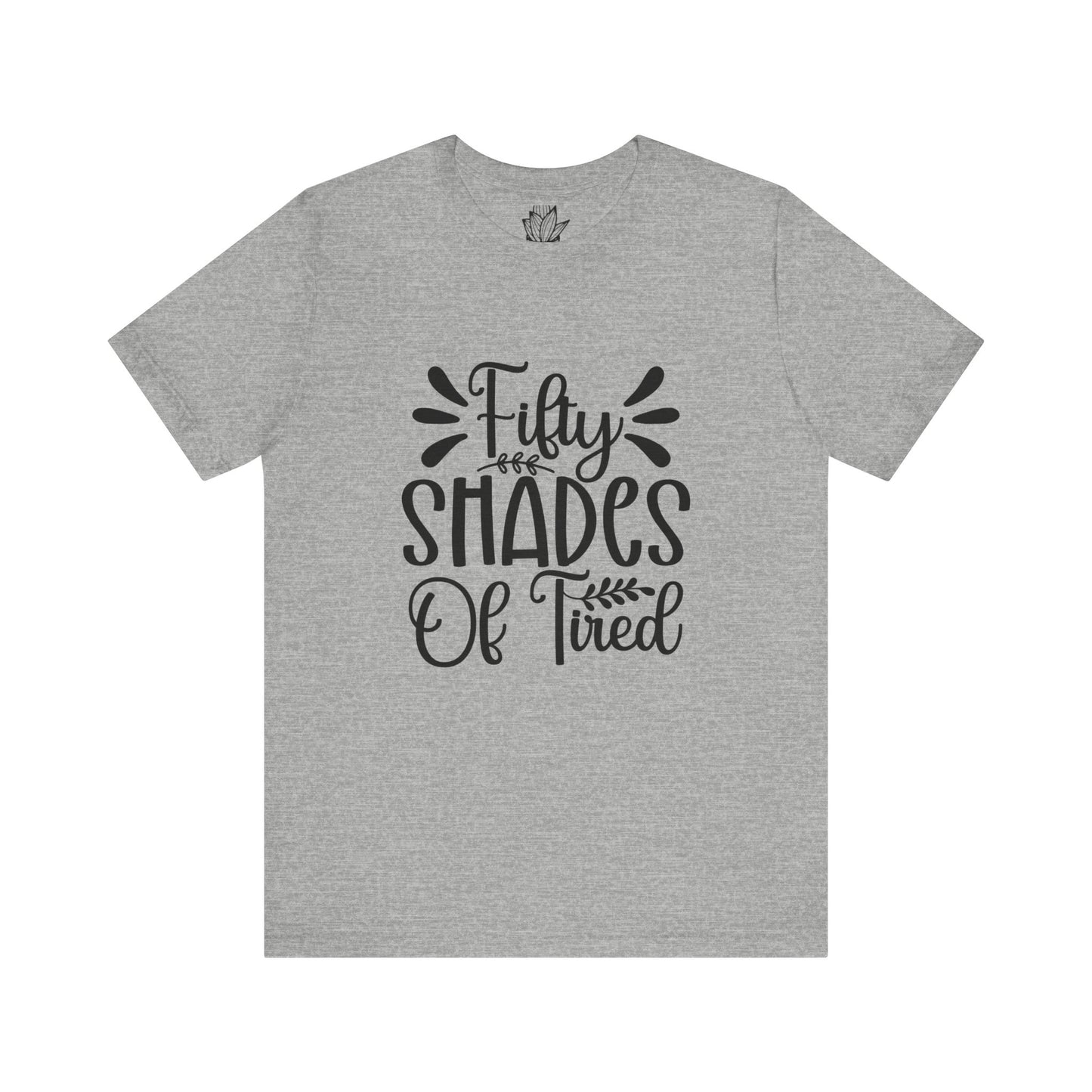 Fifty Shades of Tired Jersey Short Sleeve Tee